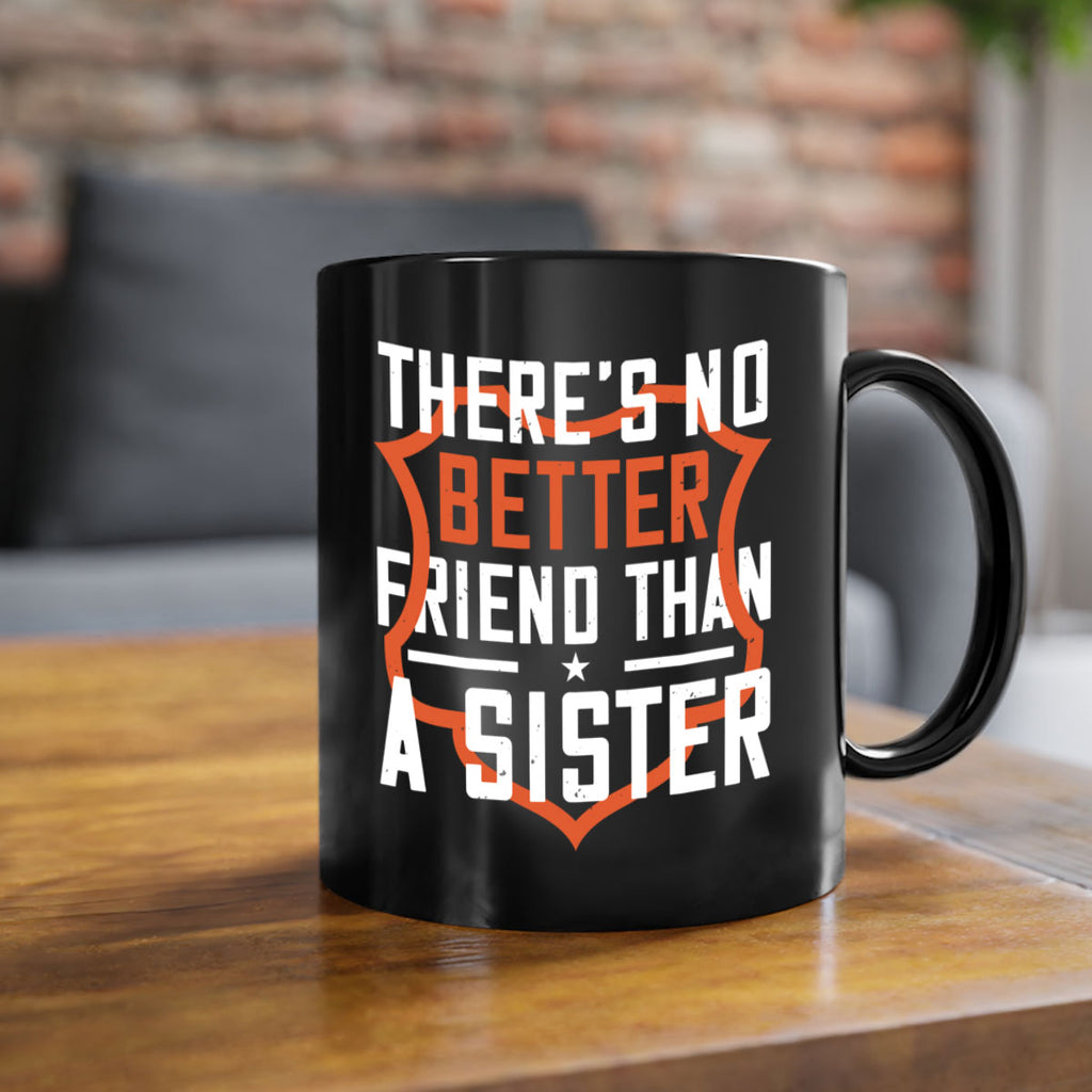 there’s no better friend than a sister 6#- sister-Mug / Coffee Cup