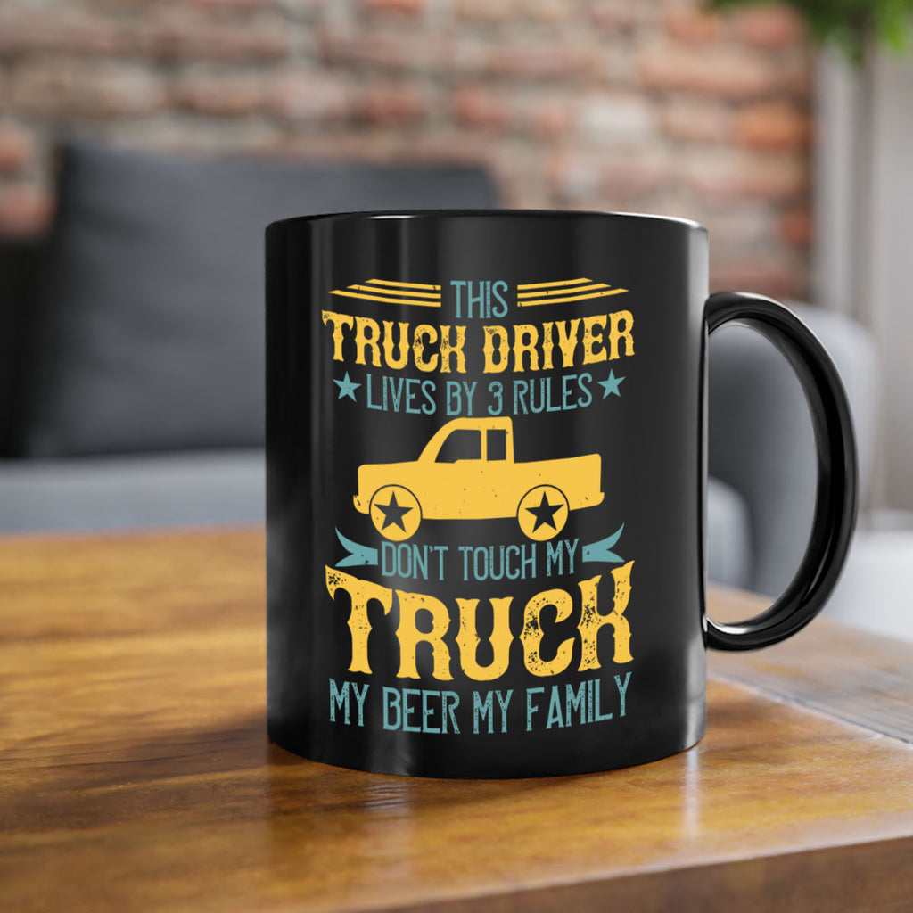 this truck driver lives by rules dont touch my truck my beer my family Style 20#- truck driver-Mug / Coffee Cup