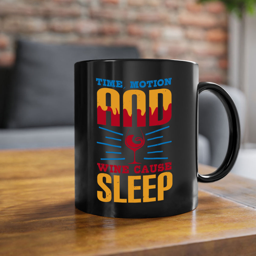 time motion and wine cause sleep 116#- wine-Mug / Coffee Cup