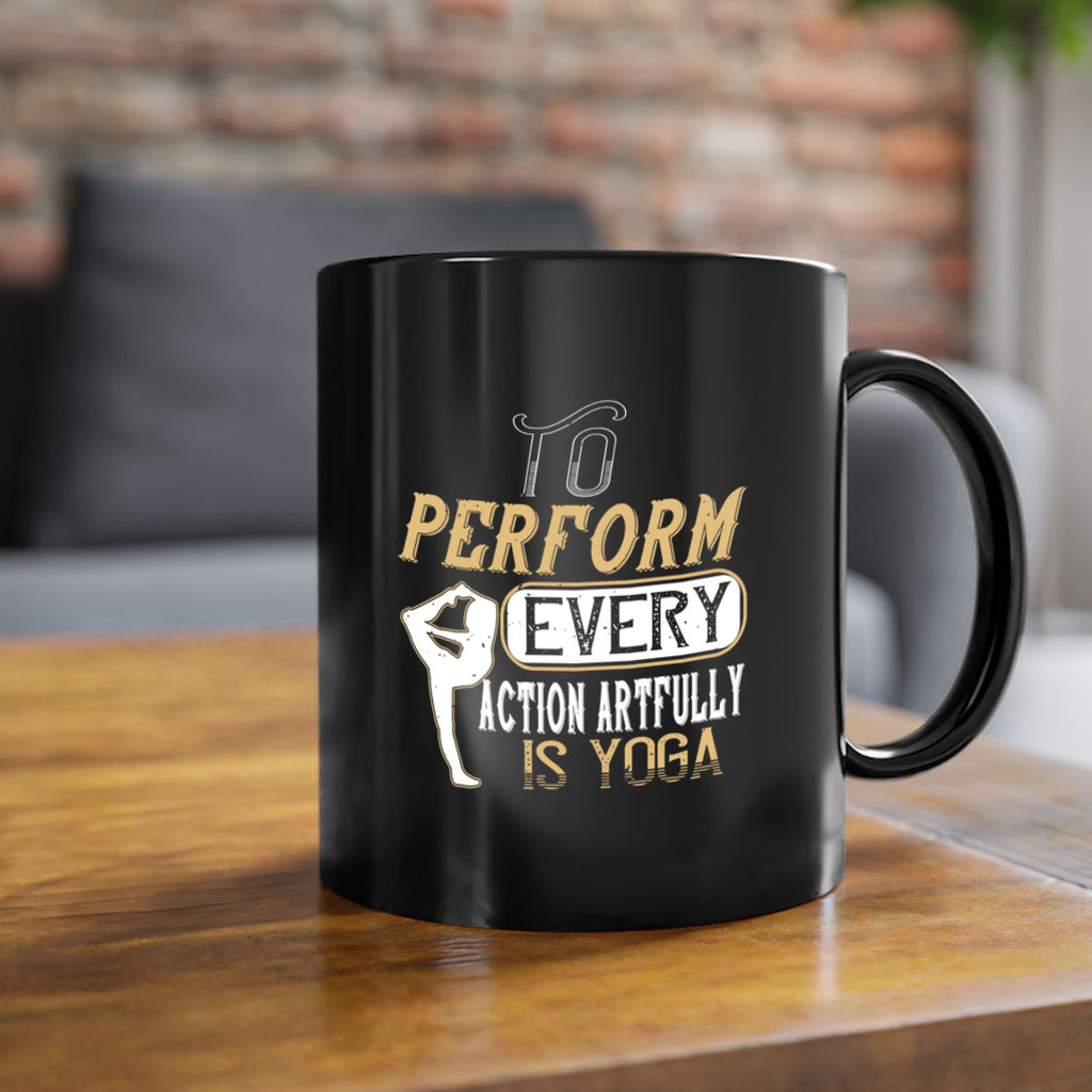 to perform every action artfully is yoga 46#- yoga-Mug / Coffee Cup