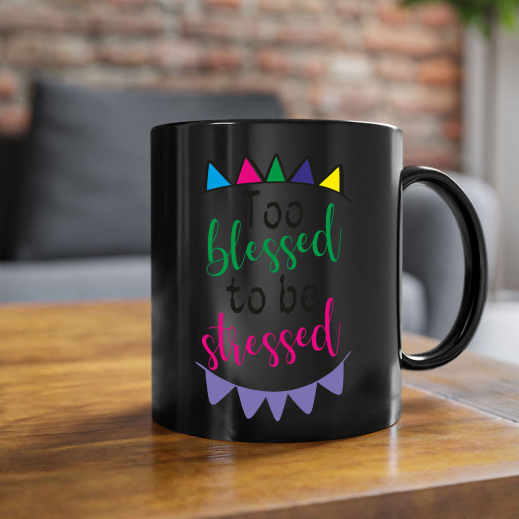 too blessed to be stressed- black words - phrases-Mug / Coffee Cup