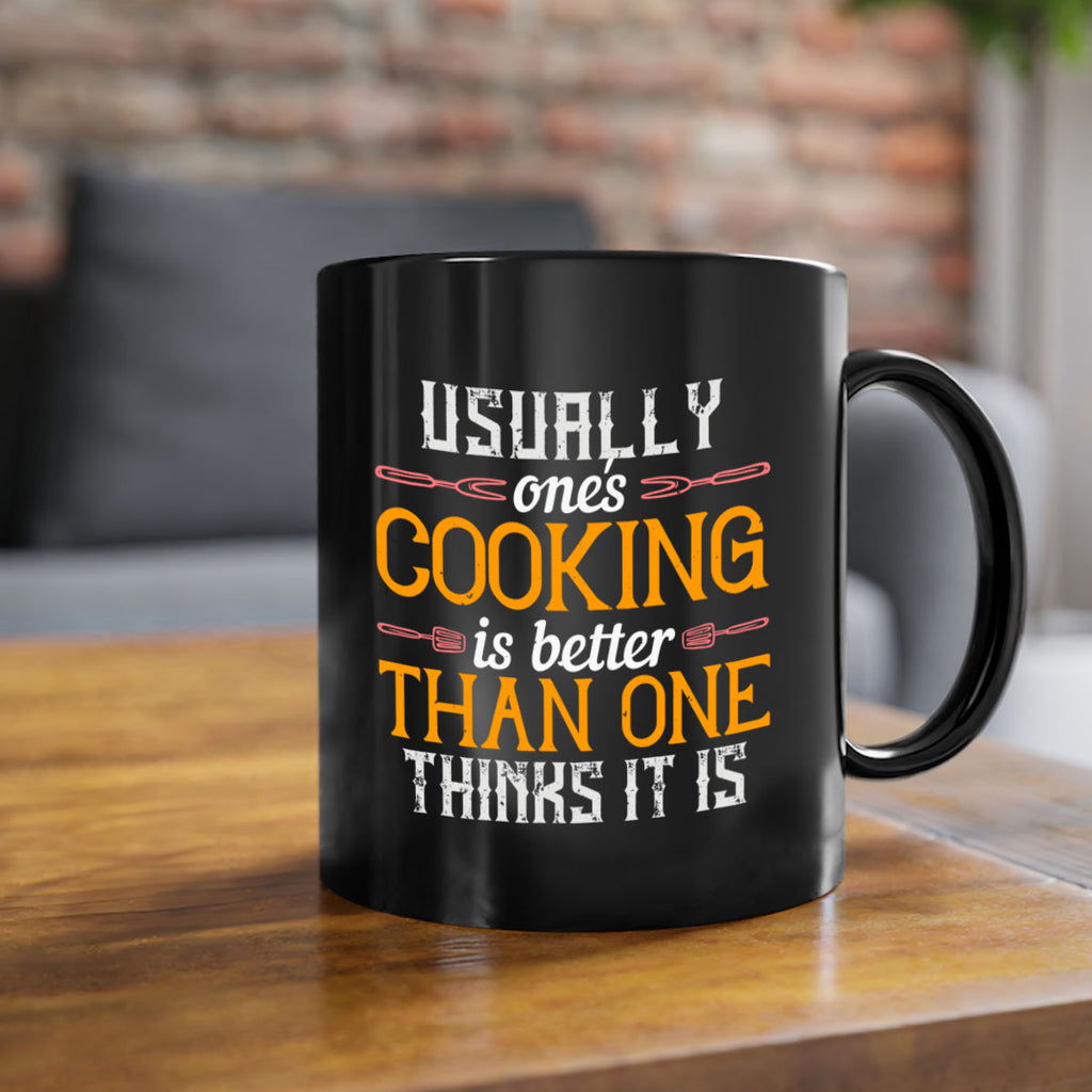 usually ones cooking is better than one thinks it is 10#- cooking-Mug / Coffee Cup