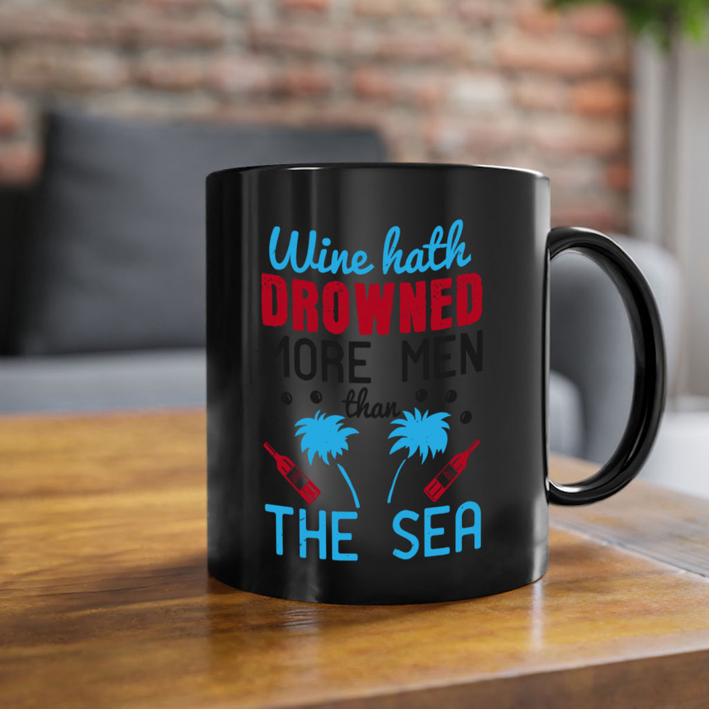 wine hath drowned more men than the sea 107#- wine-Mug / Coffee Cup