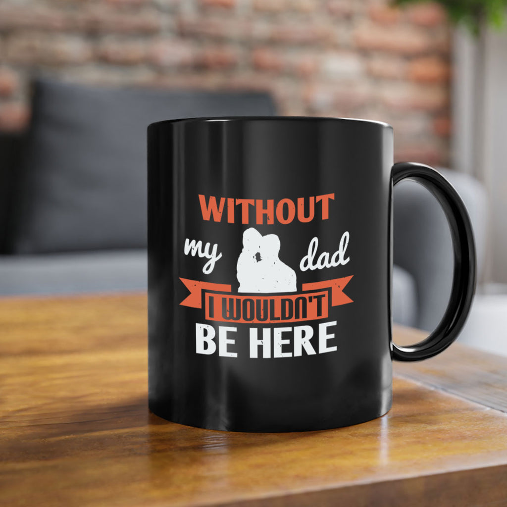 without my dad 132#- fathers day-Mug / Coffee Cup