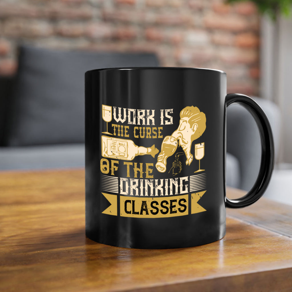 work is the curse of the drinking classes 15#- drinking-Mug / Coffee Cup