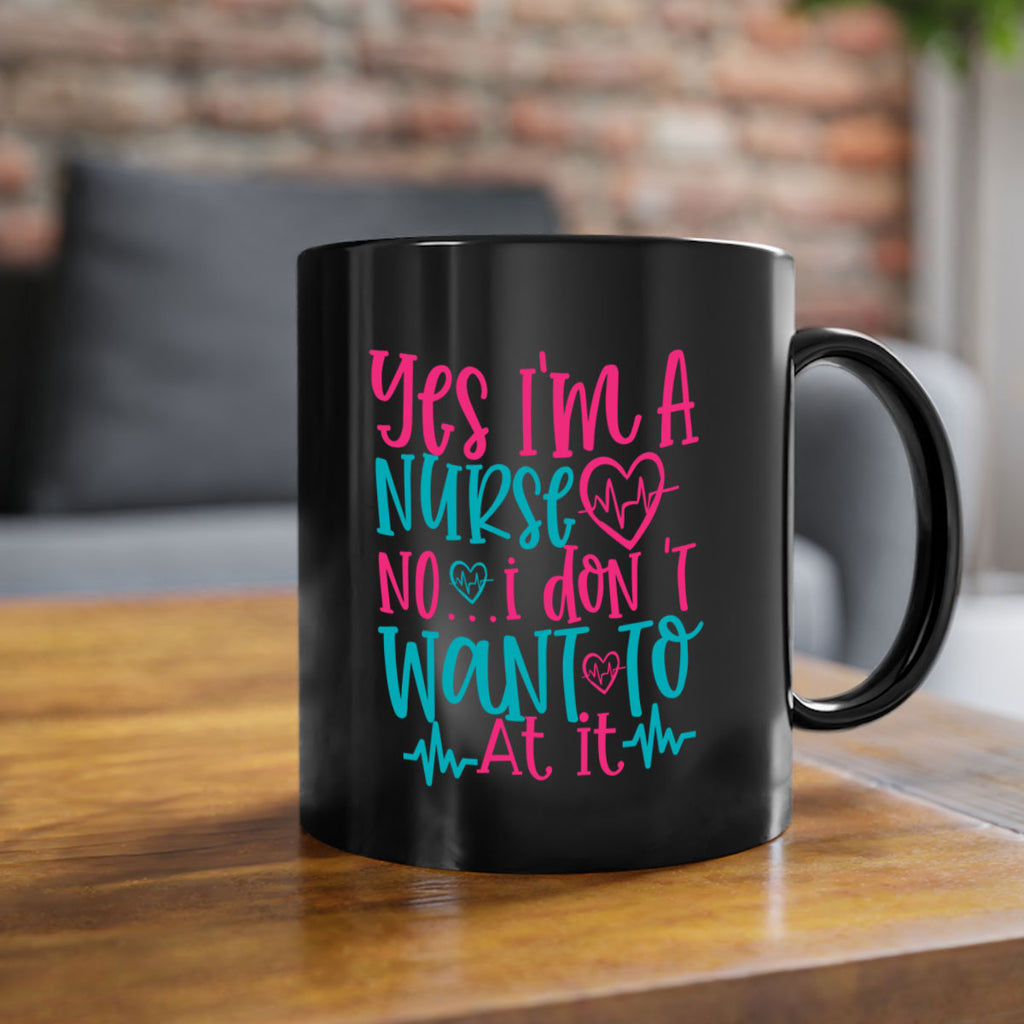 yes im a nurse no i don t want to at it Style 339#- nurse-Mug / Coffee Cup