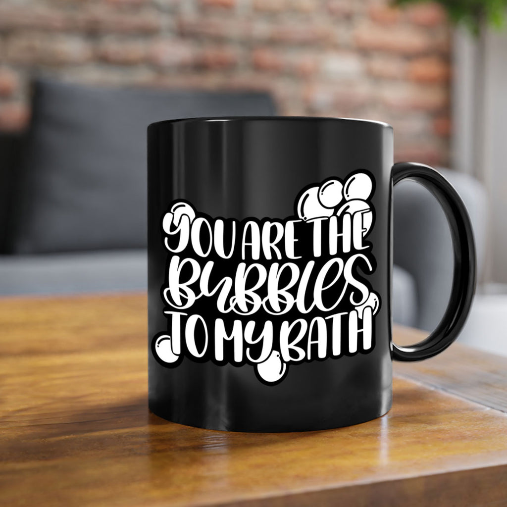 you are the bubbles to my bath 2#- bathroom-Mug / Coffee Cup