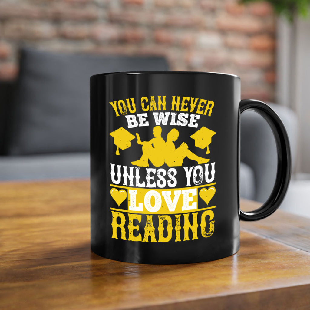 you can never be wise unless you love reading 1#- Reading - Books-Mug / Coffee Cup