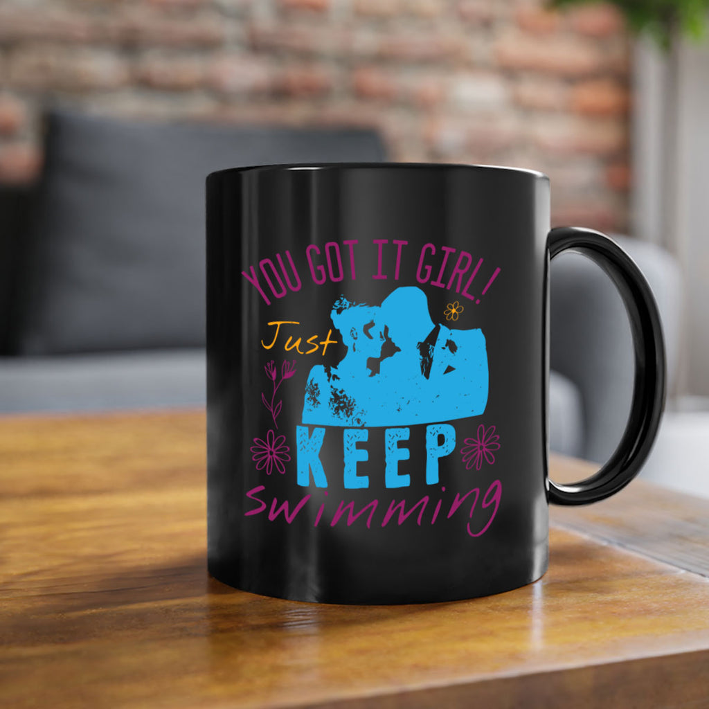 you got it girl Just keep swimming 6#- bride-Mug / Coffee Cup