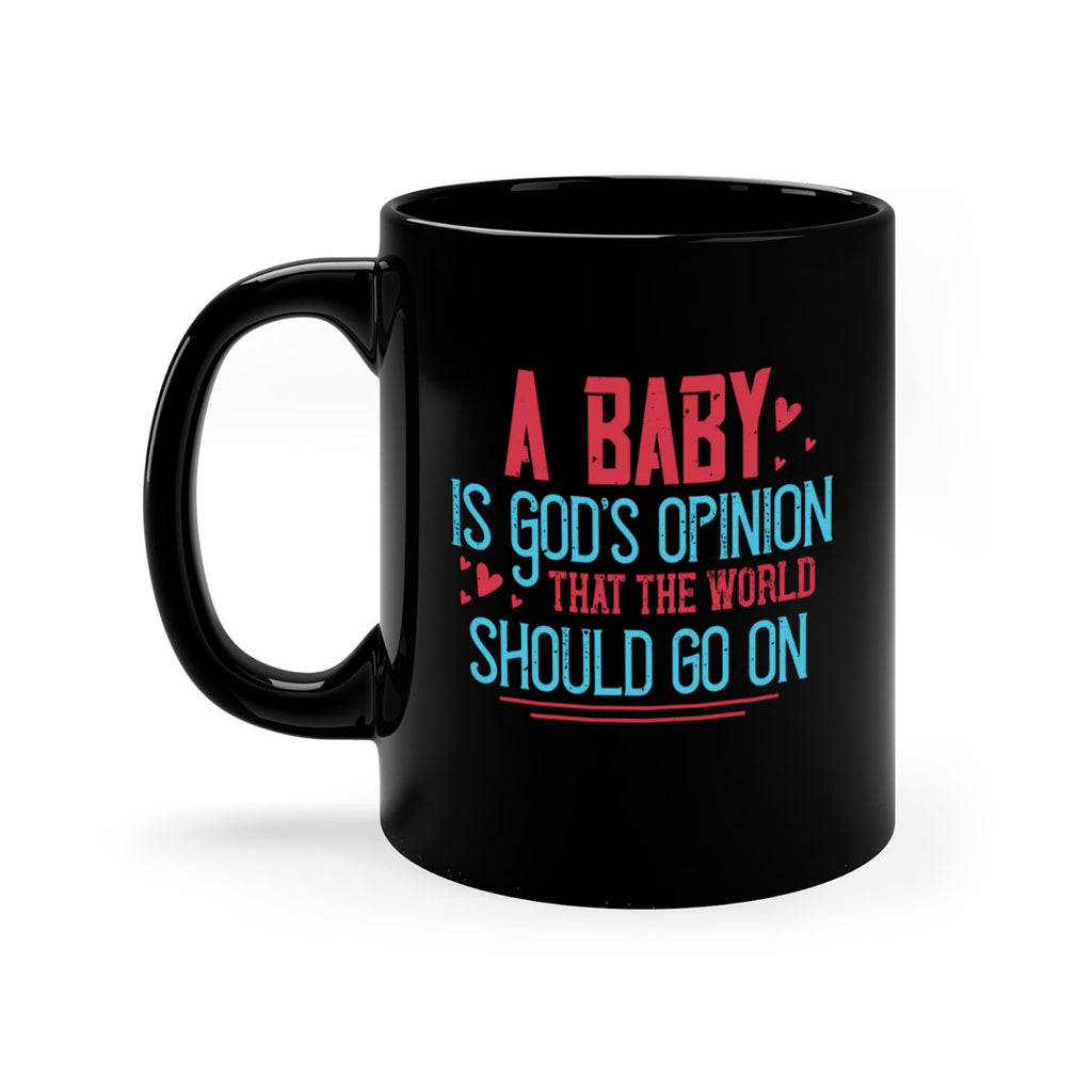 A baby is Gods opinion that the world should go on Style 9#- kids-Mug / Coffee Cup