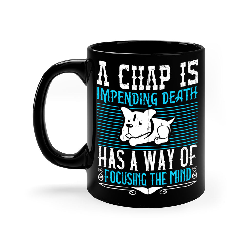 A chap’s impending death has a way of focusing the mind Style 50#- Dog-Mug / Coffee Cup