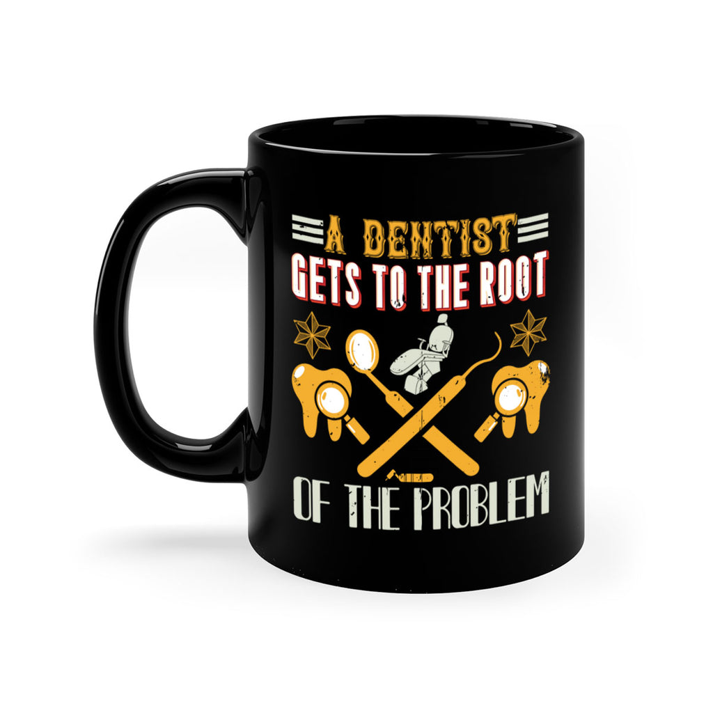 A dentist gets to the root Style 39#- dentist-Mug / Coffee Cup