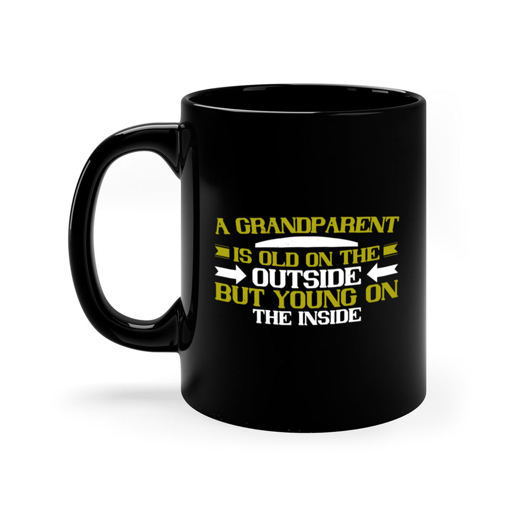 A grandparent is old on the outside but young on the inside 95#- grandma-Mug / Coffee Cup