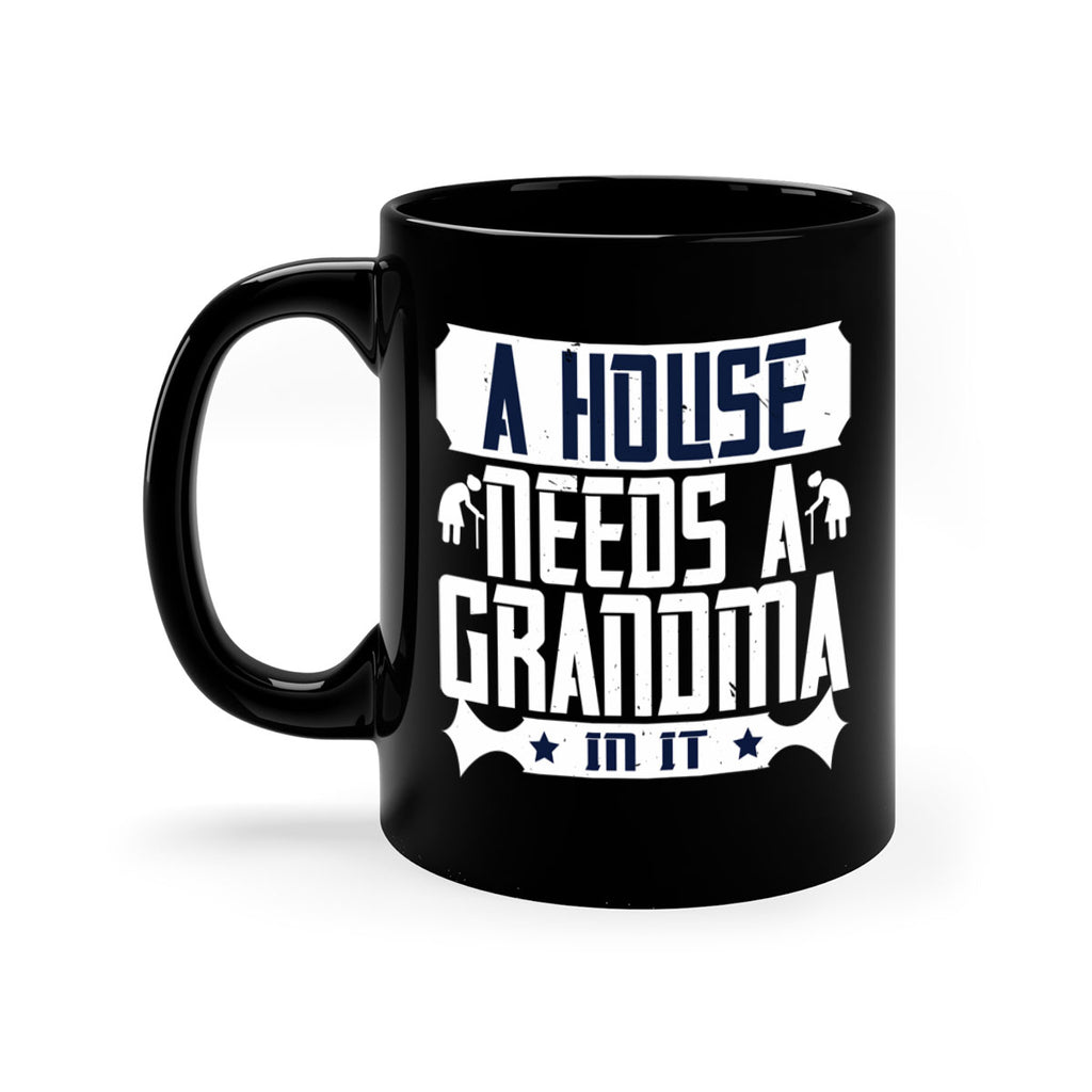 A house needs a grandma in it 94#- grandma-Mug / Coffee Cup