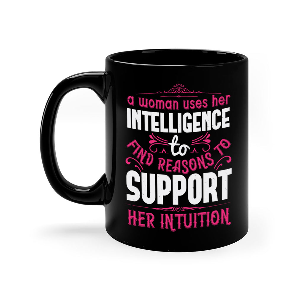 A woman uses her intelligence to find reasons to support her intuition Style 19#- aunt-Mug / Coffee Cup