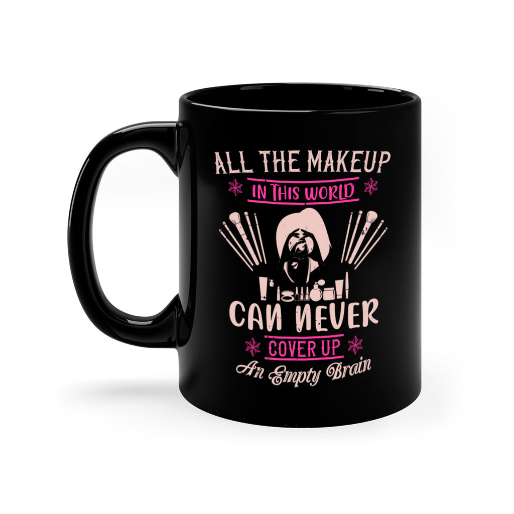 All the makeup in this world can never cover up an empty brain Style 194#- makeup-Mug / Coffee Cup