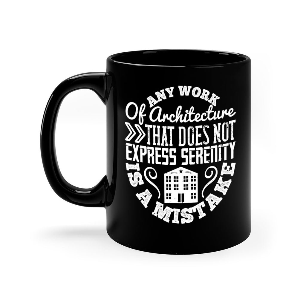 Any work of architecture that does not express serenity is a mistake Style 3#- Architect-Mug / Coffee Cup