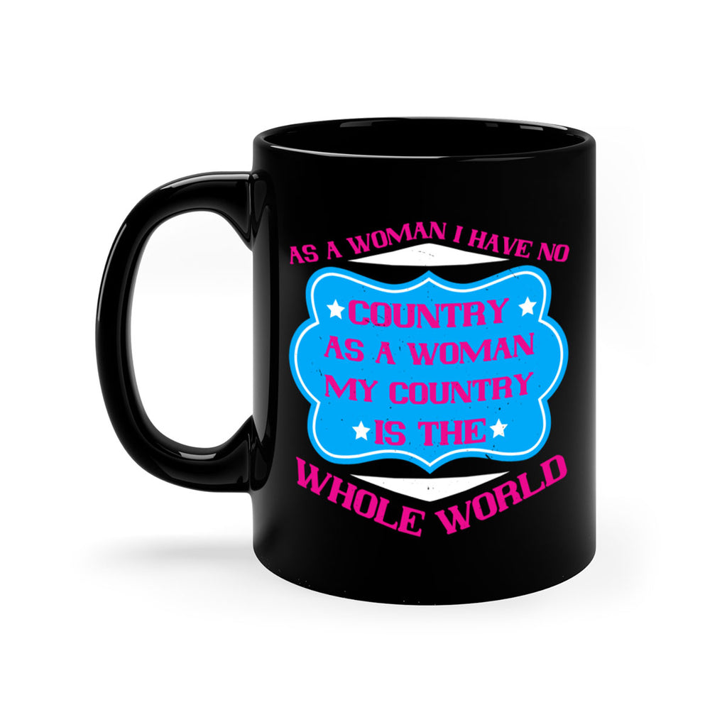 As a woman I have no country As a woman my country is the whole world Style 77#- World Health-Mug / Coffee Cup