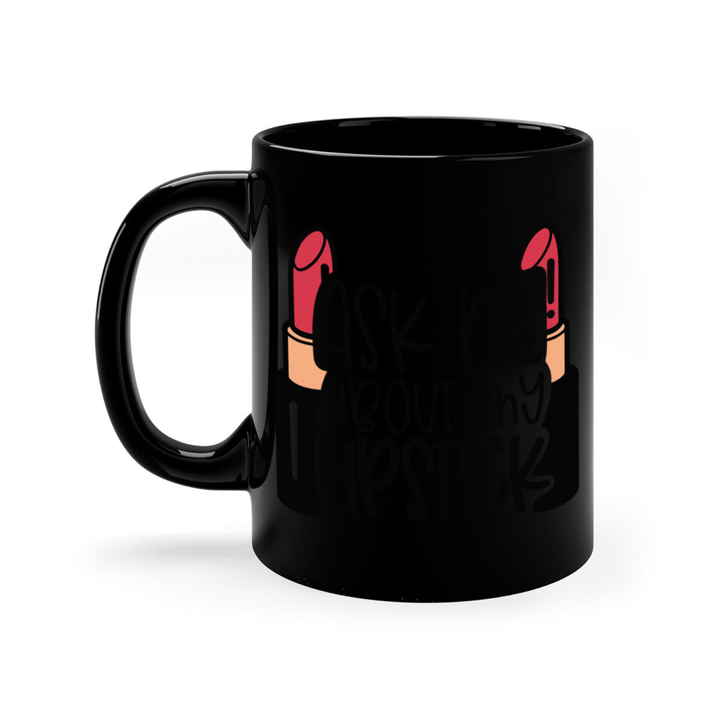 Ask Me About My Lipstick Style 141#- makeup-Mug / Coffee Cup