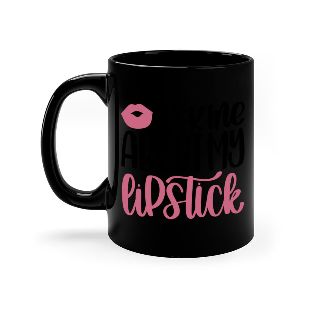 Ask Me About My Lipstick Style 142#- makeup-Mug / Coffee Cup