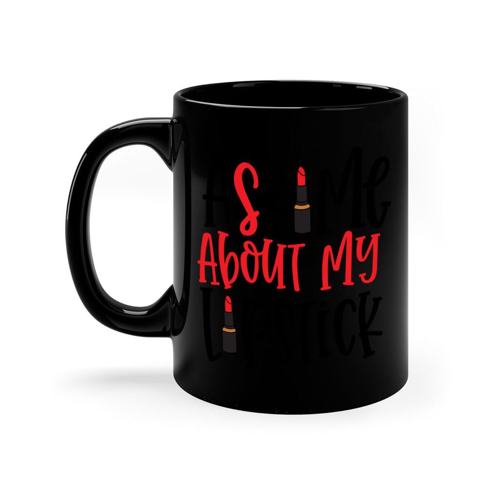 Ask Me About My Lipstick Style 253#- makeup-Mug / Coffee Cup