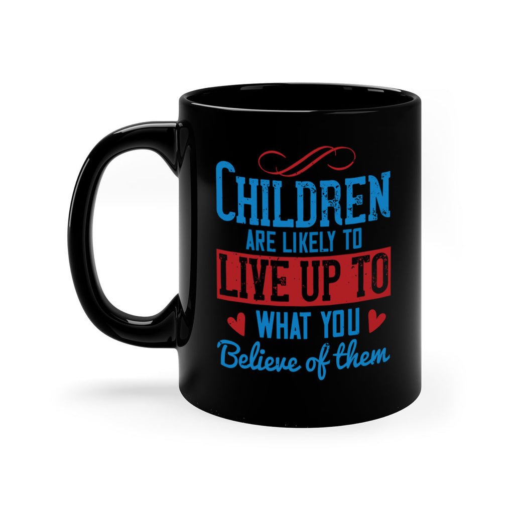 Children are likely to live up to what you believe of them Style 50#- kids-Mug / Coffee Cup