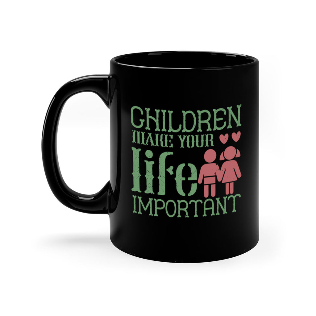 Children make your life important Style 33#- kids-Mug / Coffee Cup