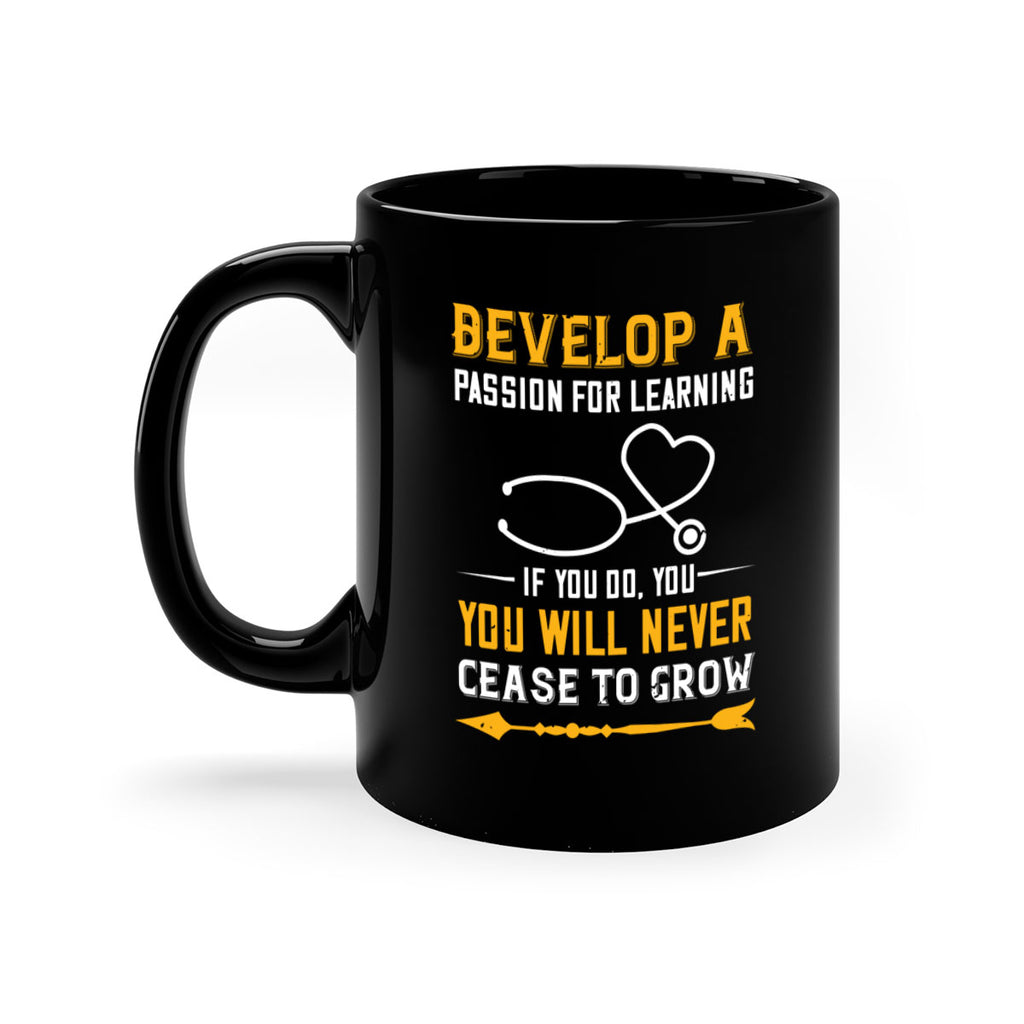 Develop a passion for learning If you do you will never cease to grow Style 399#- nurse-Mug / Coffee Cup