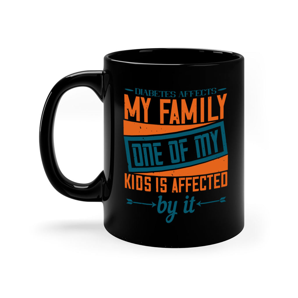 Diabetes affects my family One of my kids is affected by it Style 4#- diabetes-Mug / Coffee Cup