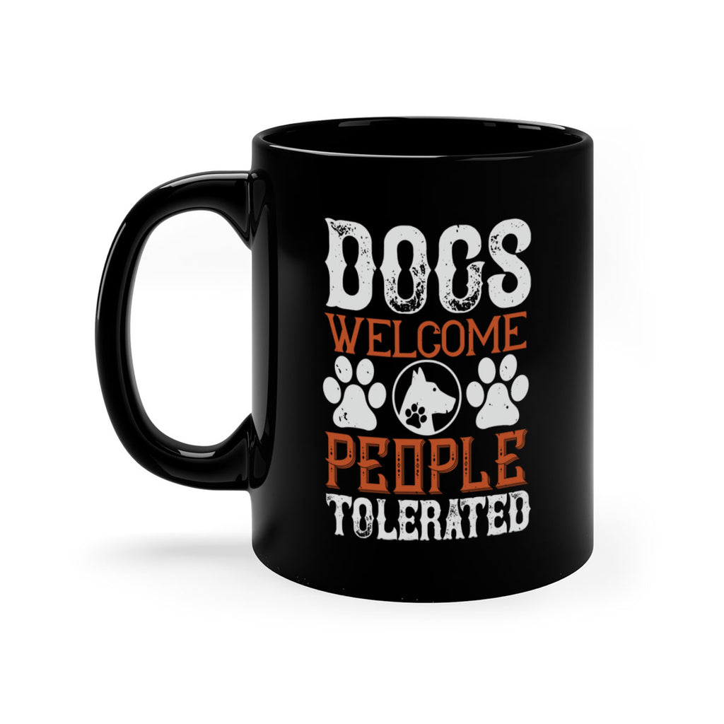 Dogs Welcome People Tolerated Style 210#- Dog-Mug / Coffee Cup