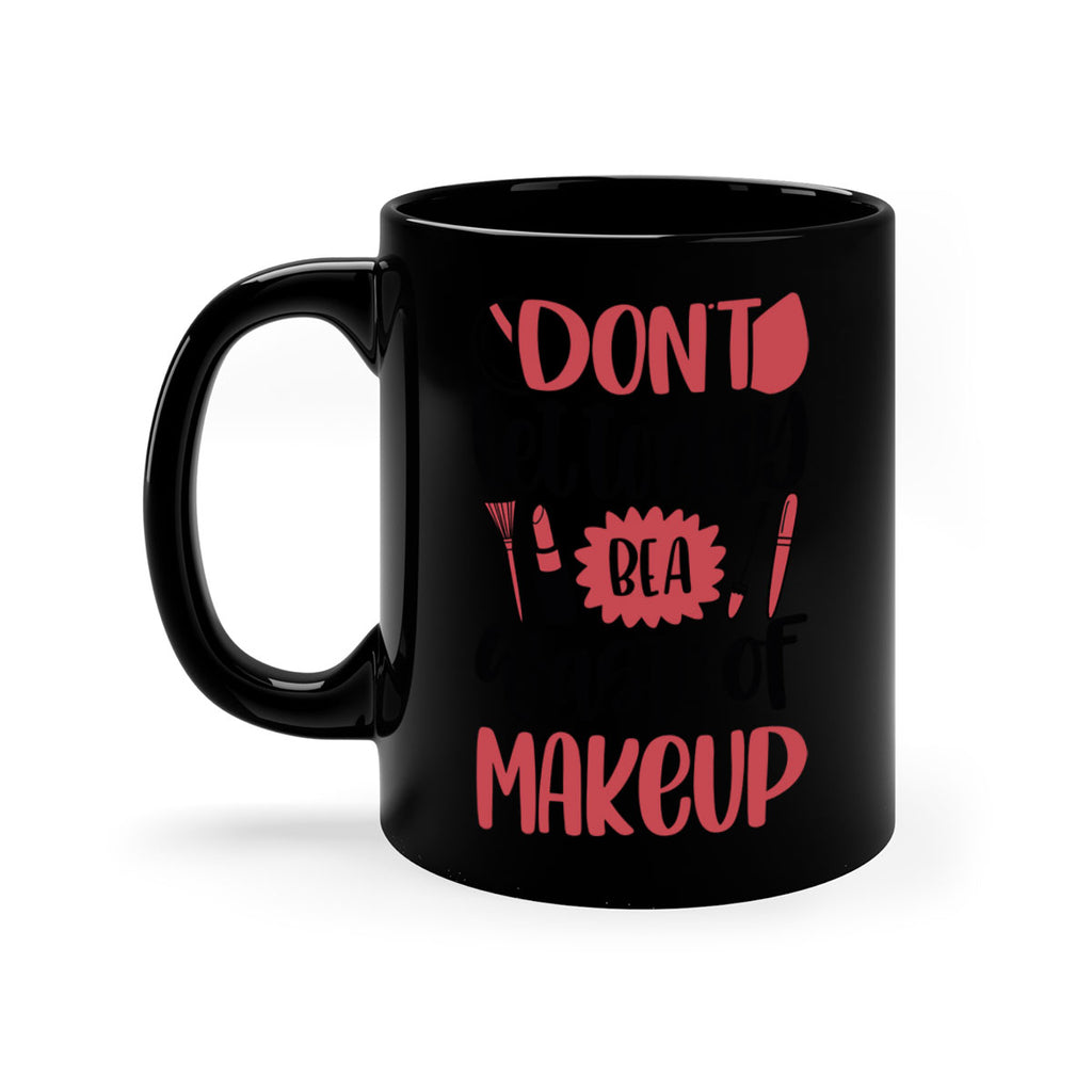 Don∩t Let Today Be A Waste Of Makeup Style 105#- makeup-Mug / Coffee Cup