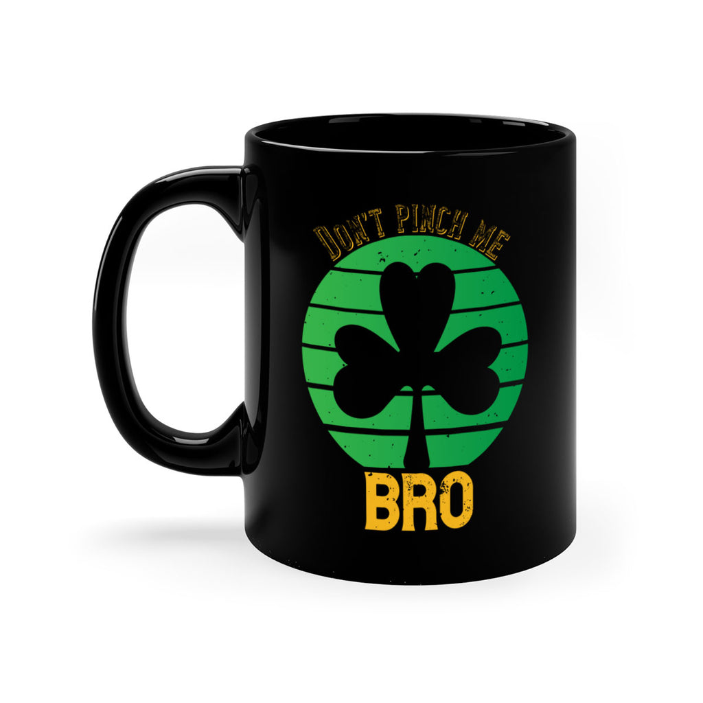 Dont pinch me bro Style 139#- St Patricks Day-Mug / Coffee Cup