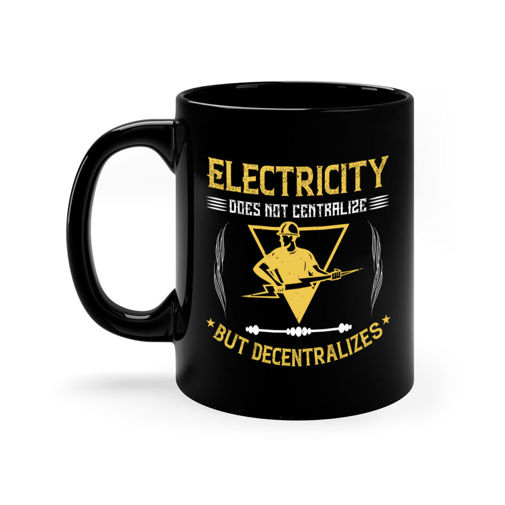 Electricity does not cetrlize but decentralizes Style 49#- electrician-Mug / Coffee Cup