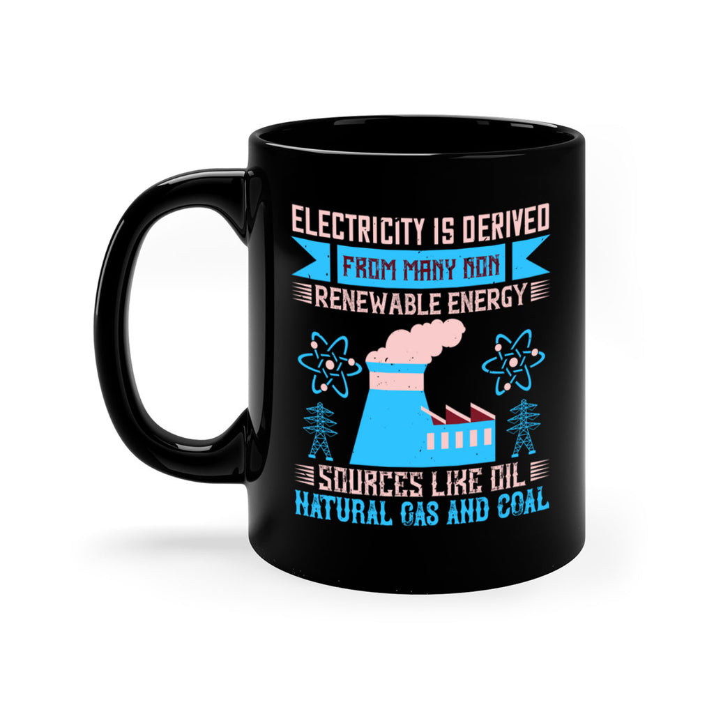 Electricity is derived from many nonrenewable and coal Style 47#- electrician-Mug / Coffee Cup