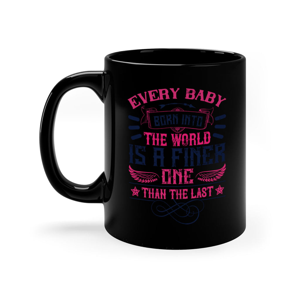 Every baby born into the world is a finer one than the last Style 125#- baby2-Mug / Coffee Cup