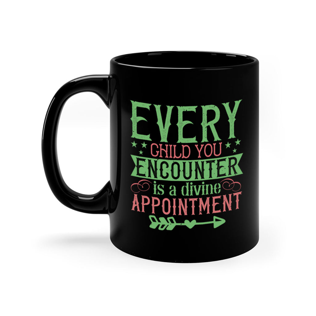 Every child you encounter is a divine appointment Style 22#- kids-Mug / Coffee Cup