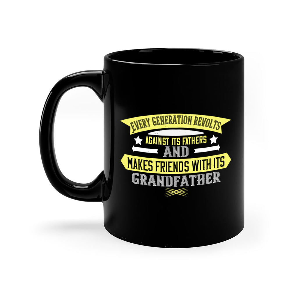 Every generation revolts against its fathers 57#- grandpa-Mug / Coffee Cup