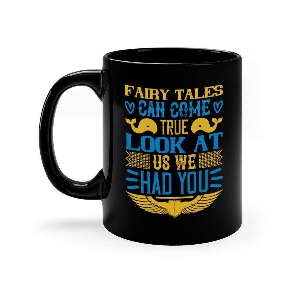 Fairy tales can come true Look at us we had you Style 124#- baby2-Mug / Coffee Cup