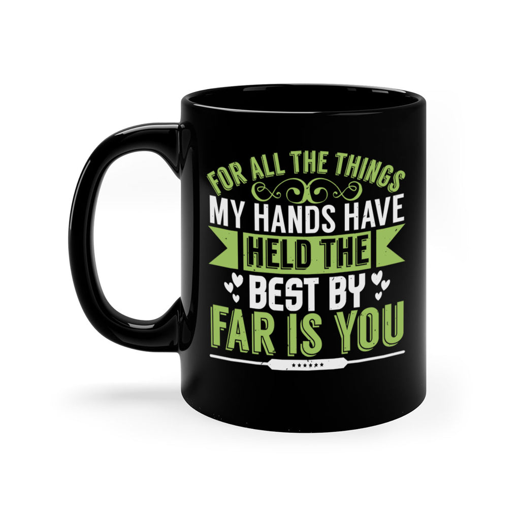 For all the things my hands have held is you Style 273#- baby2-Mug / Coffee Cup