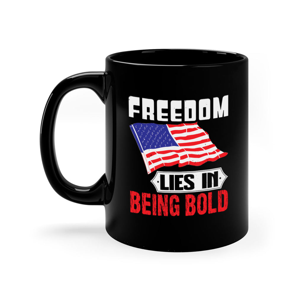 Freedom lies in being bold Style 10#- 4th Of July-Mug / Coffee Cup