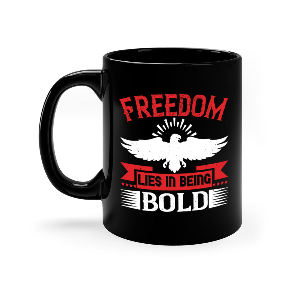 Freedom lies in being bold Style 91#- 4th Of July-Mug / Coffee Cup