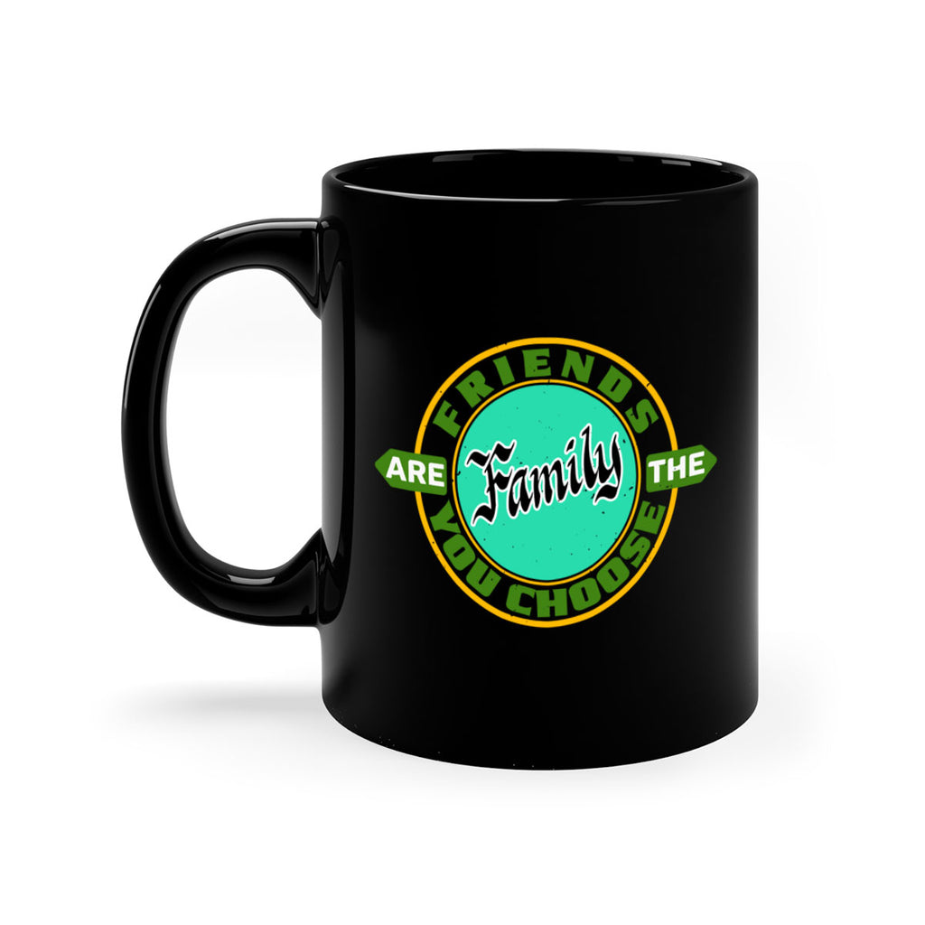 Friends are the family you choose Style 3#- best friend-Mug / Coffee Cup