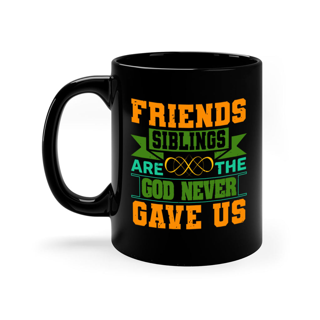 Friends are the siblings God never gave us Style 1#- best friend-Mug / Coffee Cup