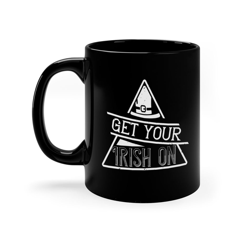 Get your Irish on Style 137#- St Patricks Day-Mug / Coffee Cup