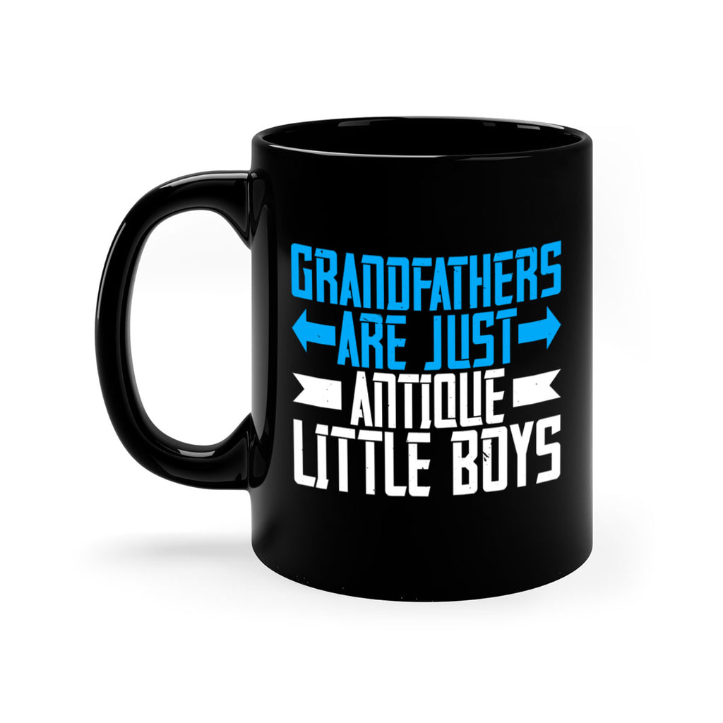 Grandfathers are just antique little boys 131#- grandpa-Mug / Coffee Cup