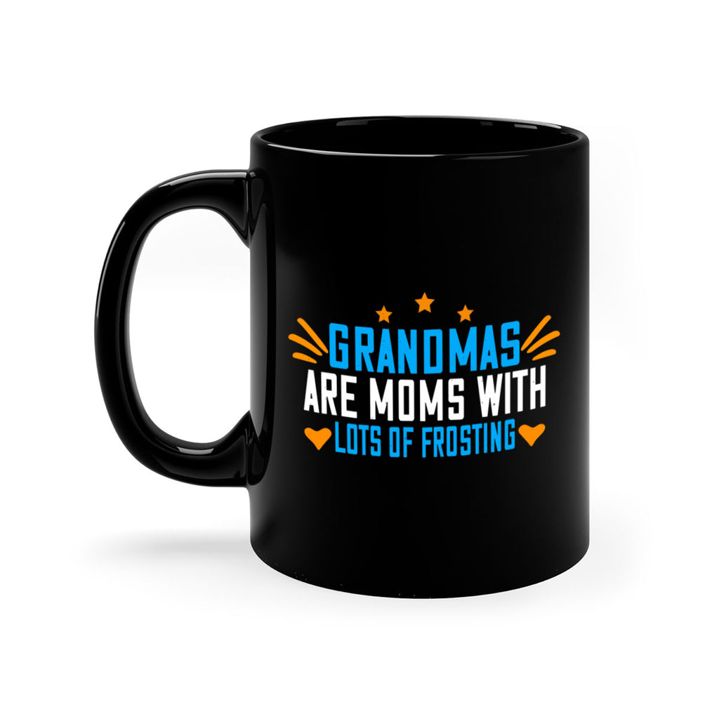 Grandmas are moms with lots of frosting 88#- grandma-Mug / Coffee Cup