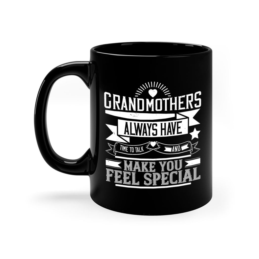 Grandmothers always have time to talk and make you feel special 81#- grandma-Mug / Coffee Cup