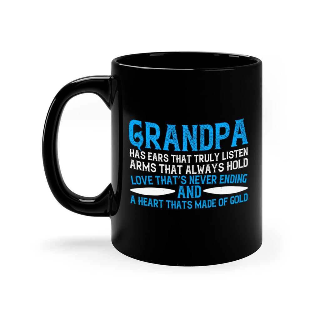 Grandpa has ears that truly listen arms that always hold 121#- grandpa-Mug / Coffee Cup