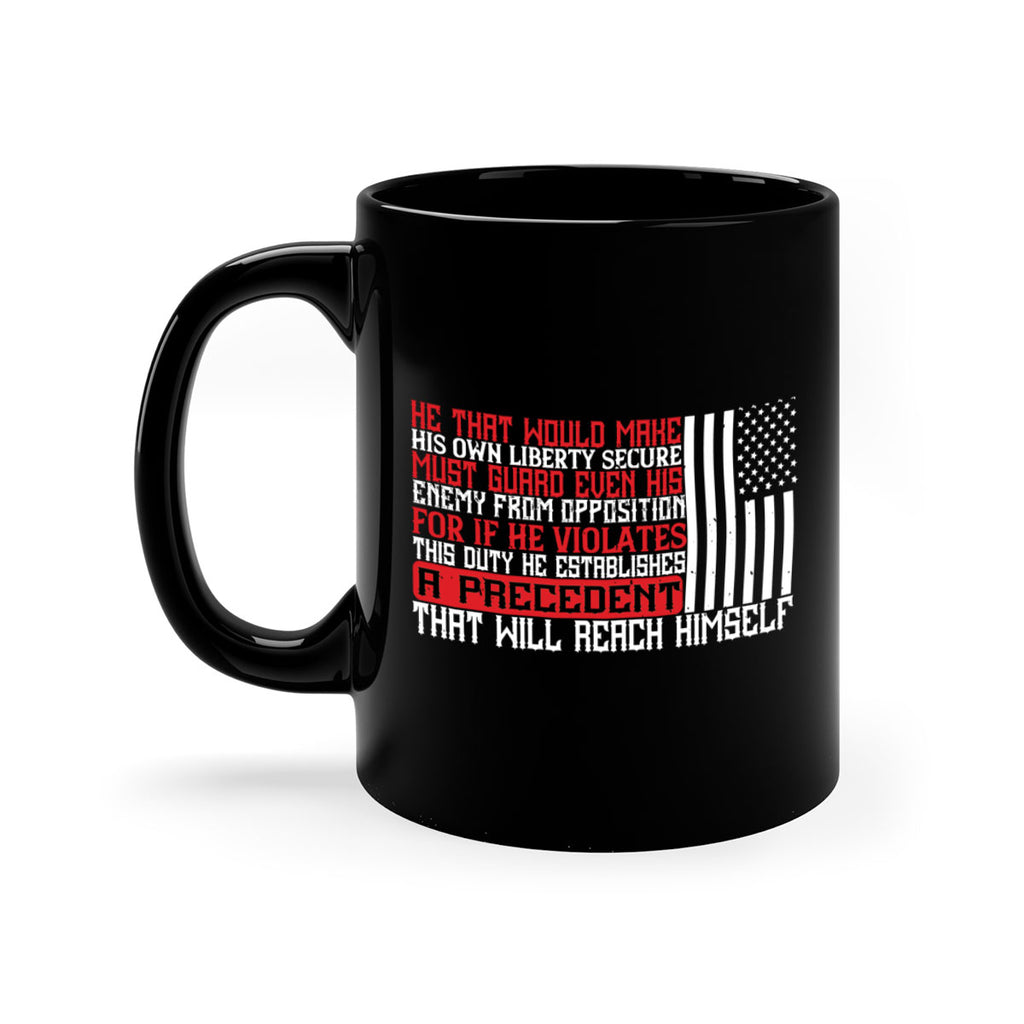 He that would make his own liberty secure must guard even his enemy Style 110#- 4th Of July-Mug / Coffee Cup