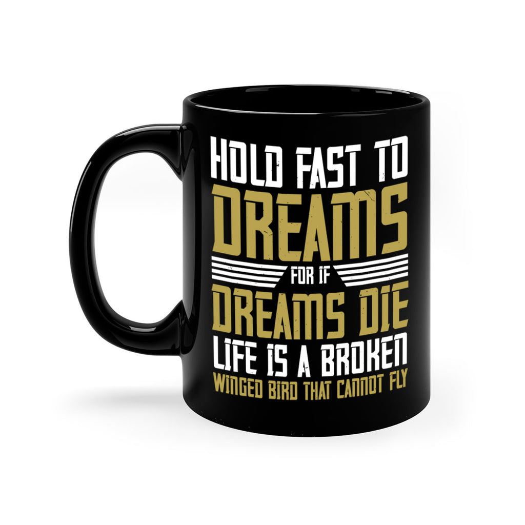 Hold fast to dreams for if dreams die life is a broken winged bird Style 63#- World Health-Mug / Coffee Cup
